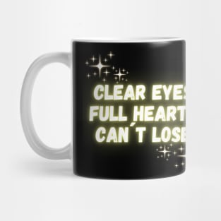 Clear Eyes Full Hearts Can`t Lose Mug